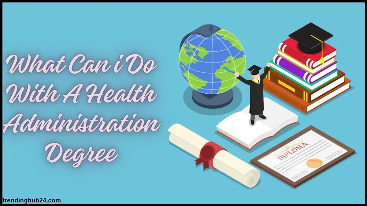 what can i do with a health administration degree.webp